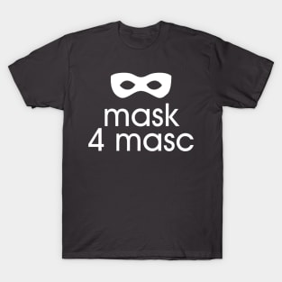 Mask 4 Masc T-Shirt